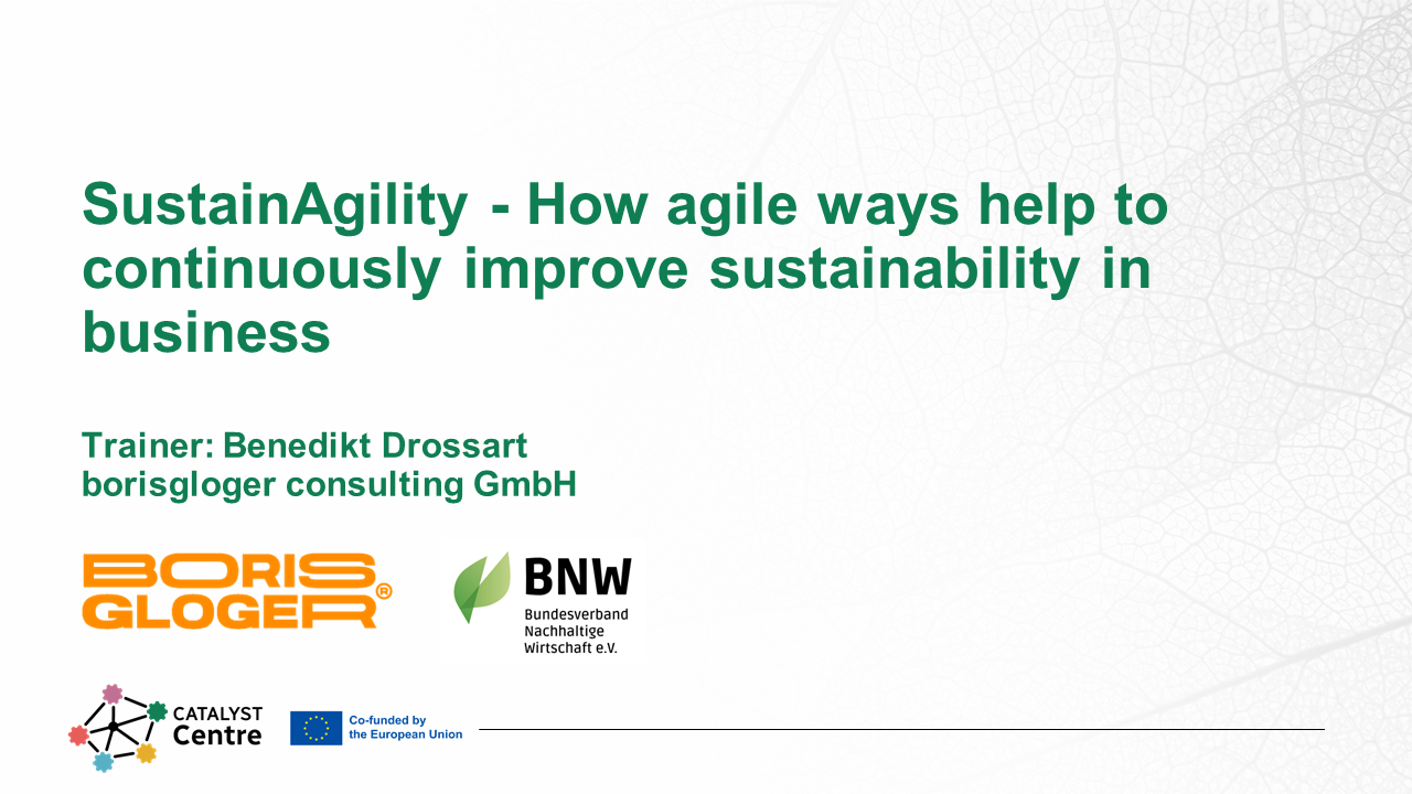 SustainAgility – How Agile Ways Help to Continuously Improve Sustainability in Business