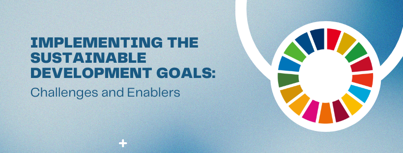 Implementing the Sustainable Development Goals: Challenges and Enablers